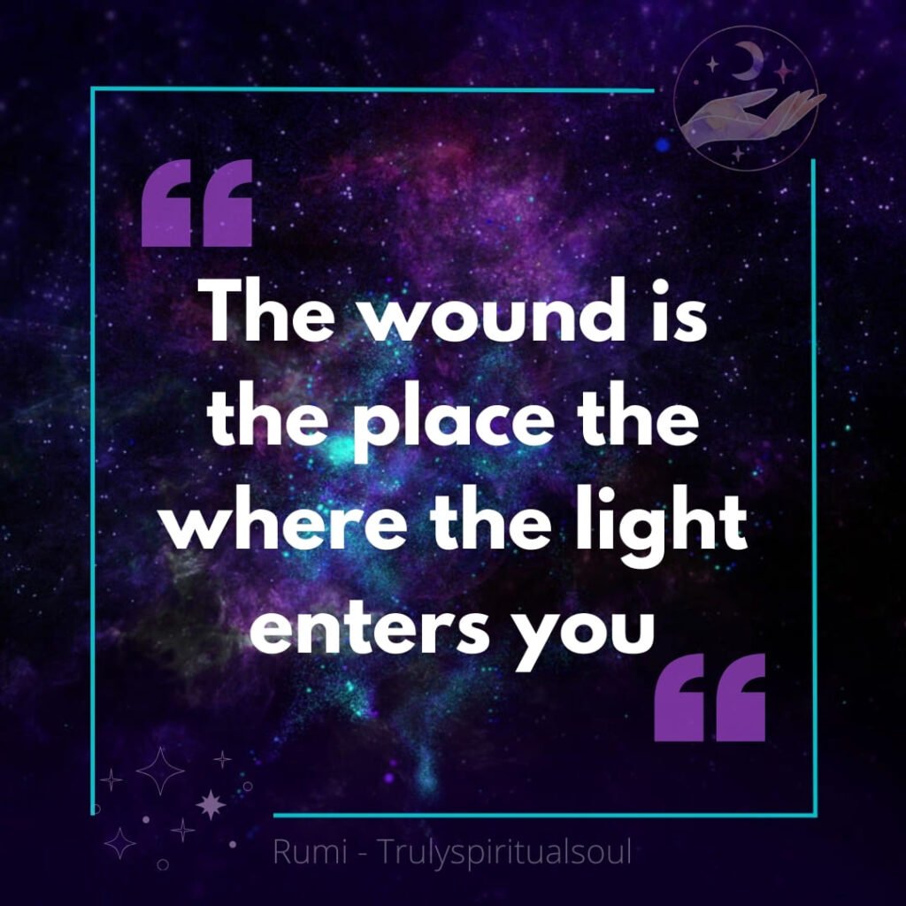 The wound is the place the where the light enters you.