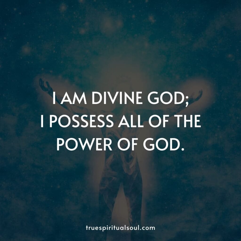 I am divine god; I possess all of the power of god.